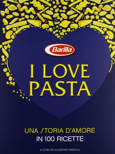 I love pasta. Una storia d'amore in 100 ricette von White Star